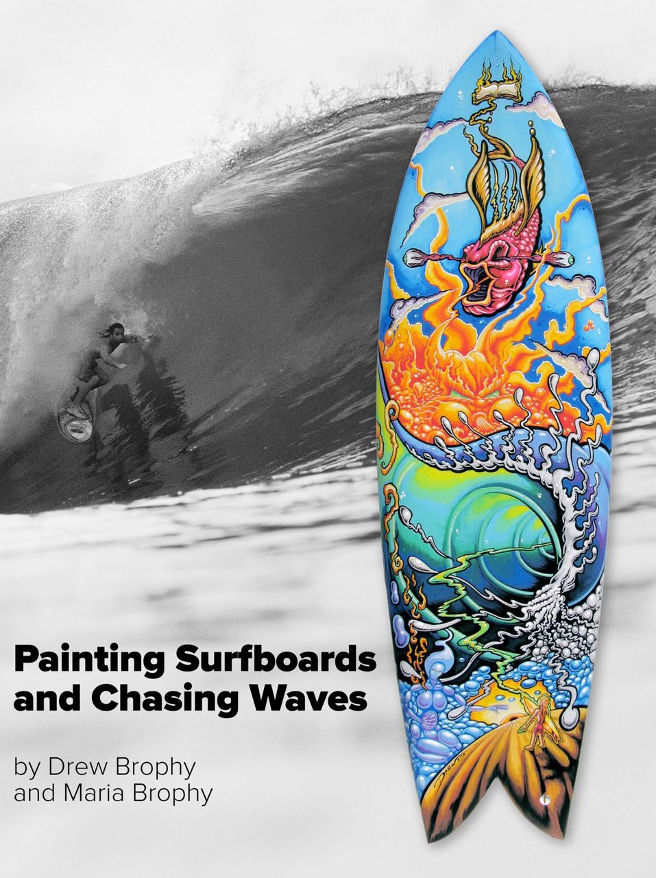 PAINTING SURFBOARDS AND CHASING WAVES - A Retrospective by Drew Brophy